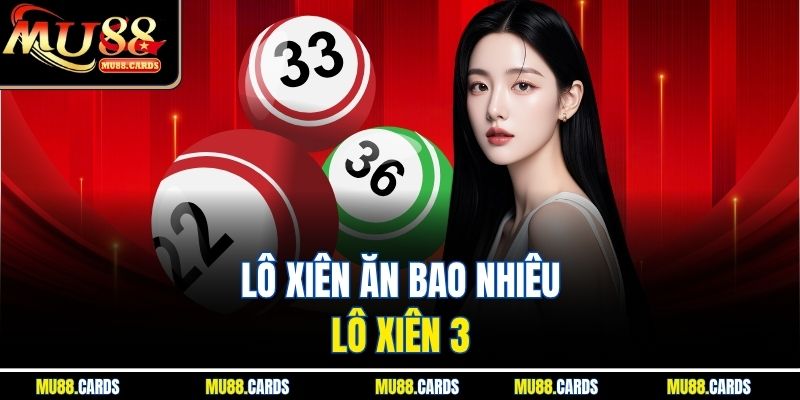 Lô xiên ăn bao nhiêu - Lô xiên 3
