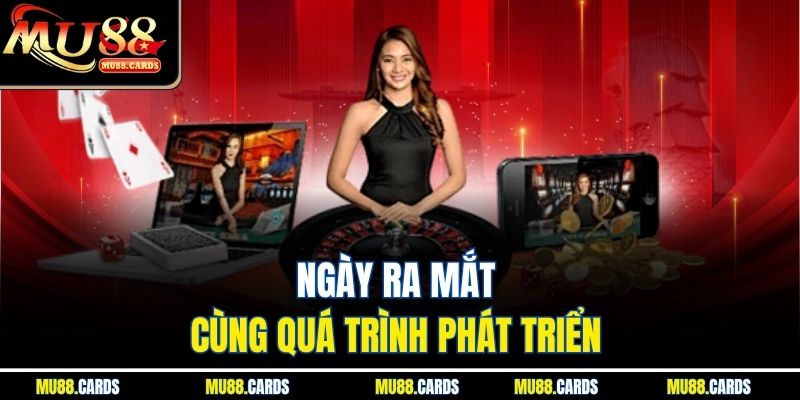 MU88 33 Ngày ra mắt cùng quá trình phát triển