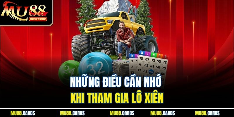 Những điều cần nhớ khi tham gia lô xiên